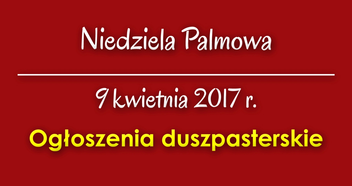 Ogłoszenia parafialne - 9 IV 2017