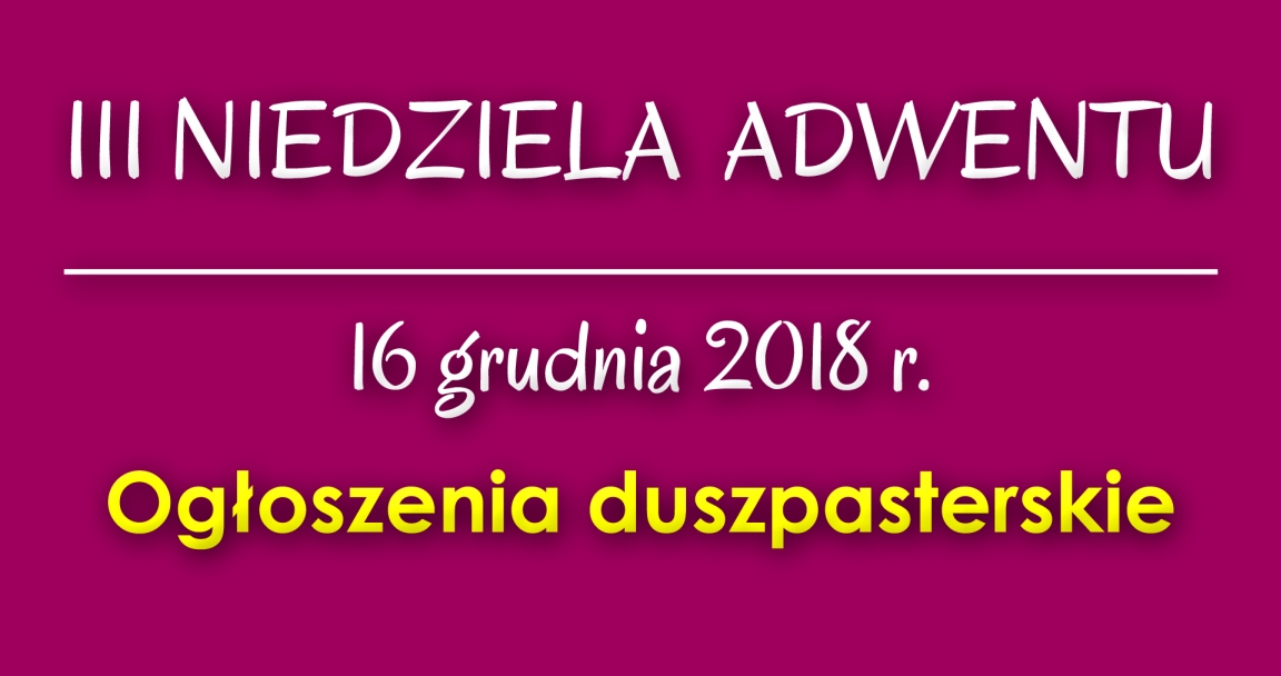 Ogłoszenia parafialne - 16 XII 2018