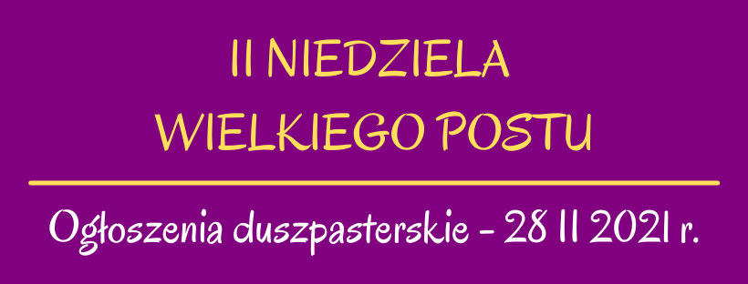 Ogłoszenia duszpasterskie - 28 II 2021