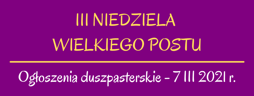 Ogłoszenia duszpasterskie - 7 III 2021